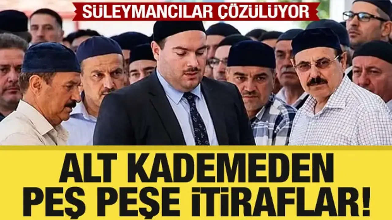 Süleymancılar çözülüyor: İtirafçı beyanları peş peşe geliyor