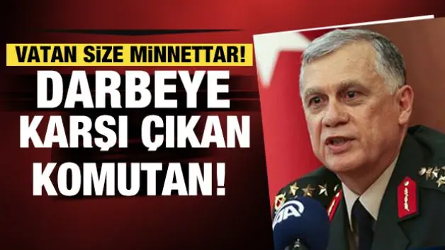 1. Ordu Komutanı Orgeneral Ümit Dündar darbeyi bozguna uğrattığı anlar