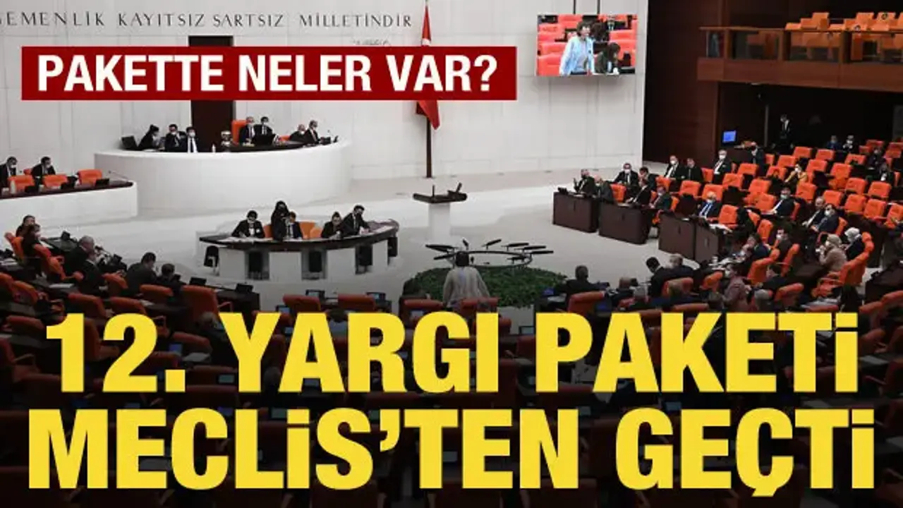 12. Yargı Paketi, TBMM Genel Kurulunda kabul edildi