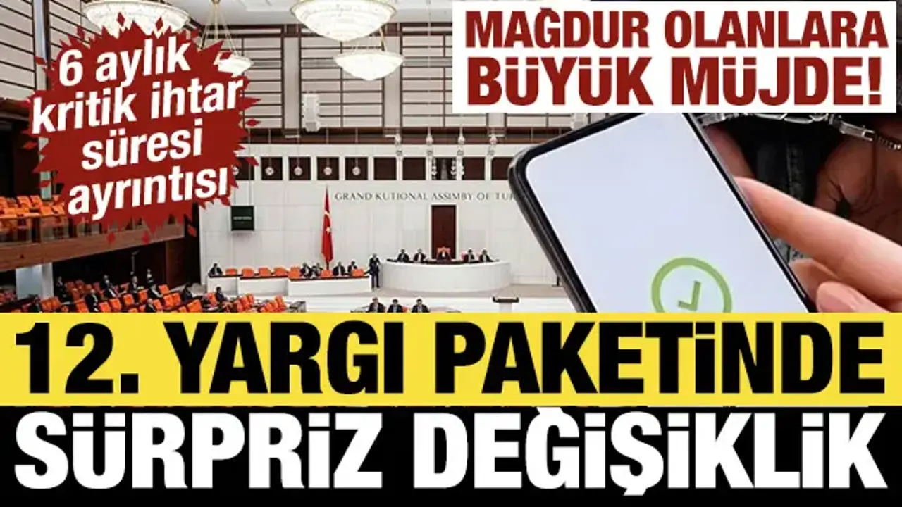 12. Yargı paketinde sürpriz değişiklik: Mağdurlara ceza indirimi yolda!