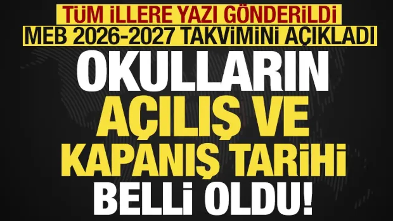 2026-2027 eğitim öğretim yılı takvimi açıklandı! MEB tüm illere genelge gönderdi