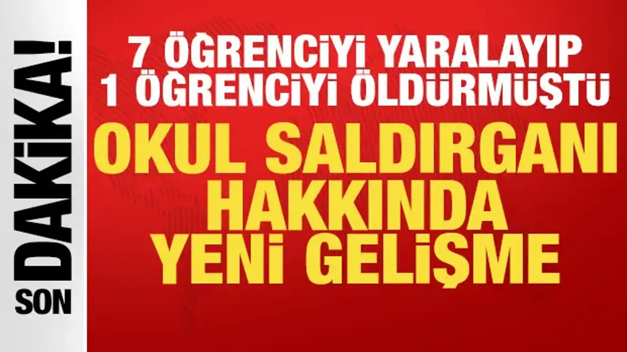 7 öğrenciyi yaralayıp ve 1 öğrenciyi öldürmüştü: Saldırgan hakkında yeni gelişme