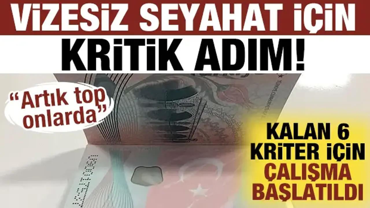 AB İle vizesiz seyahat için kritik adım! Kalan 6 kriter için çalışma başlatıldı