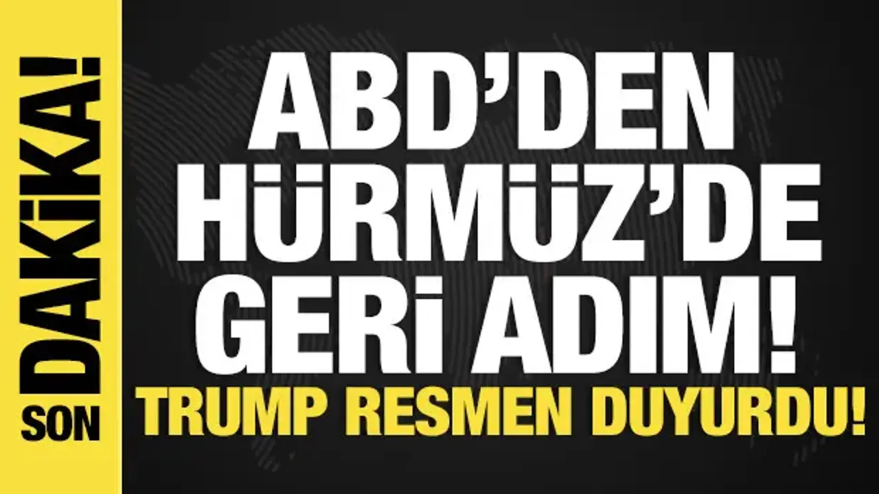 ABD'den Hürmüz'de geri adım! Trump resmen duyurdu