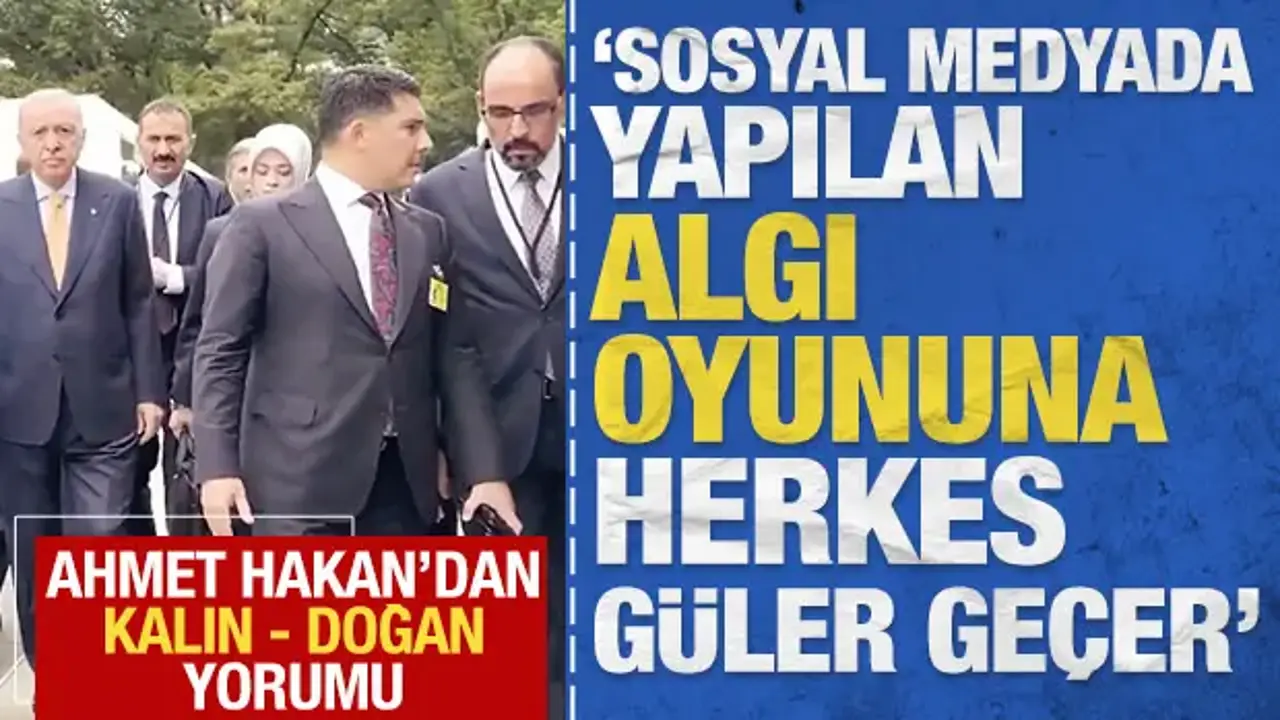 Ahmet Hakan'dan Kalın - Doğan yorumu: 'Yapılan algı oyununa herkes güler geçer'