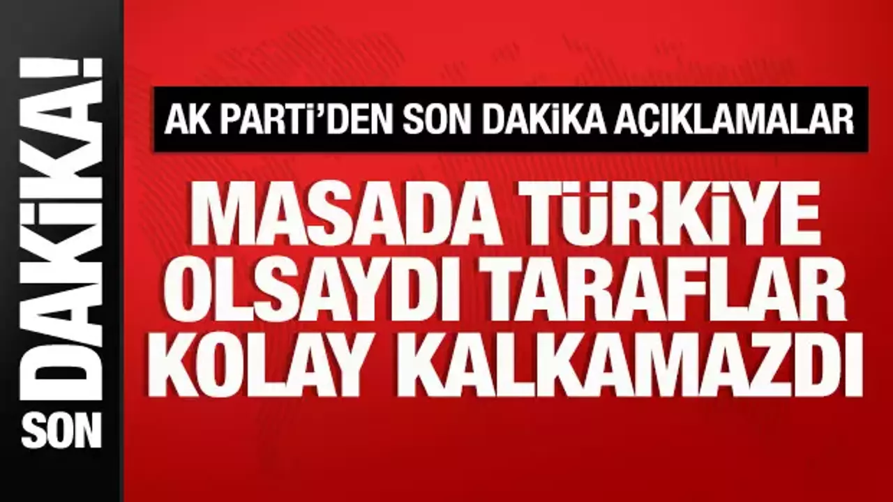 AK Parti Sözcüsü Çelik: Masada Türkiye olsaydı taraflar kolay kalkamazdı