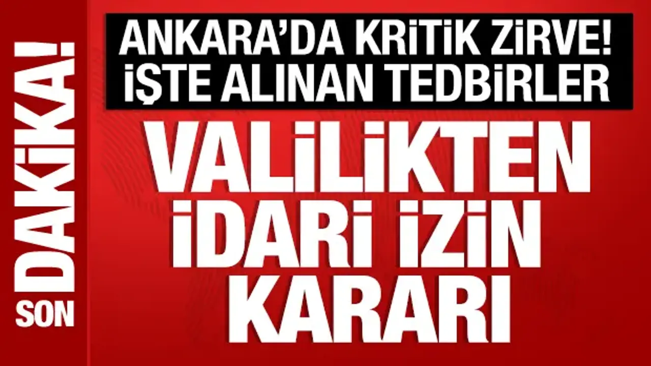 Ankara Valiliğinden idari izin kararı