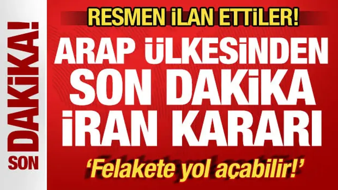Arap ülkesinden son dakika İran kararı! Resmen ilan ettiler! 'Felakete yol açabilir'
