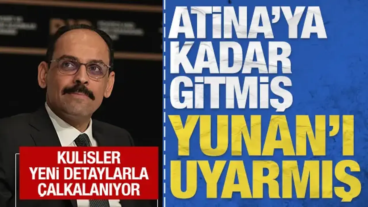 Atina'ya kadar gitmiş Yunan'ı uyarmış: Perde arkasındaki detaylar kulisleri çalkalıyor