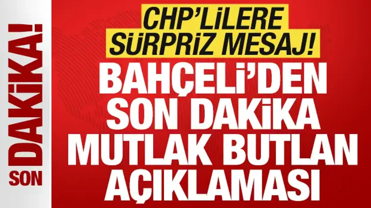 Bahçeli'den son dakika mutlak butlan açıklaması! CHP'lilere sürpriz çağrı