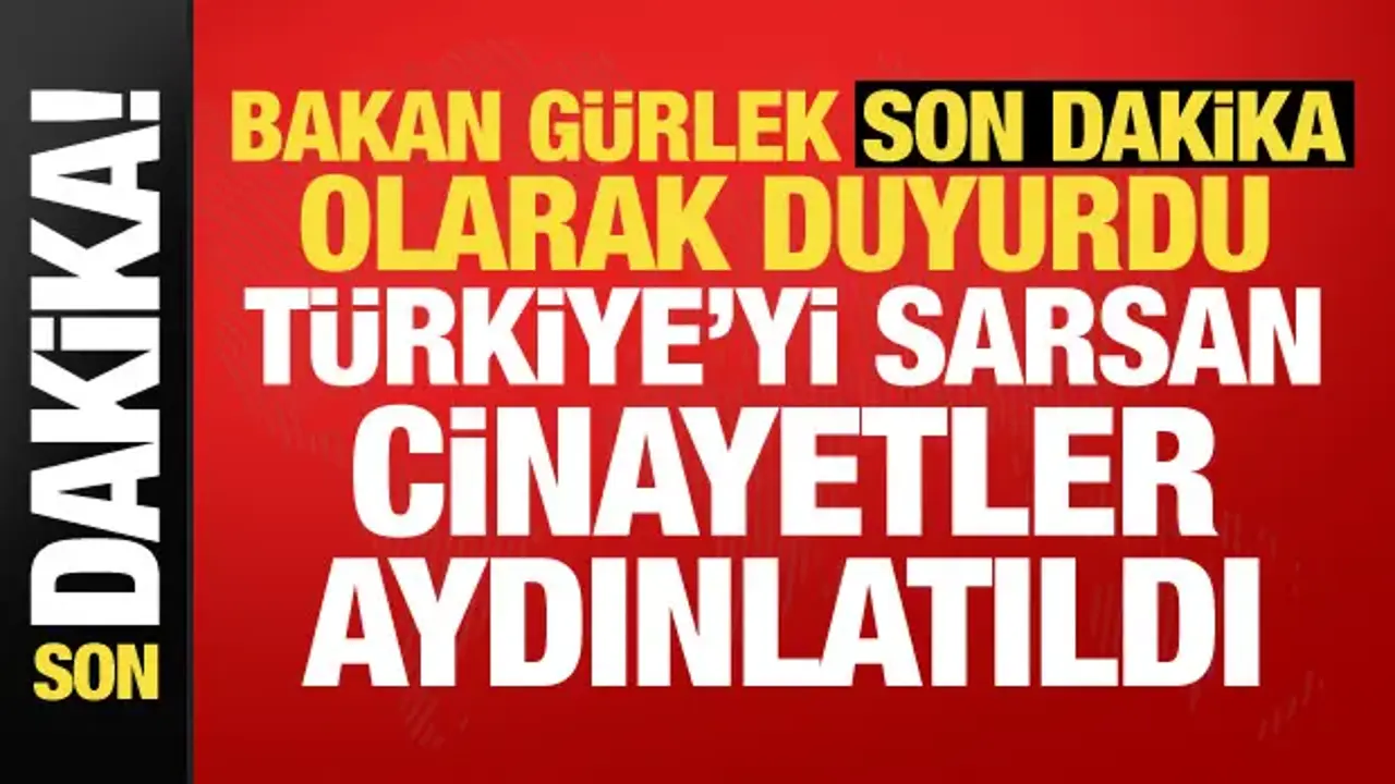 Bakan Gürlek duyurdu: 36 dosyada 41 maktulün ölümü aydınlatıldı