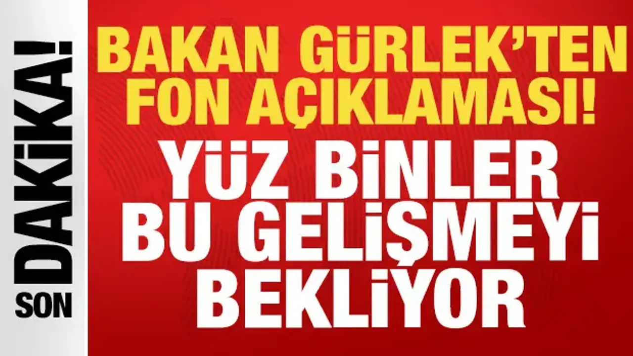 Bakan Gürlek'ten son dakika fon dolandırıcılığı açıklaması!