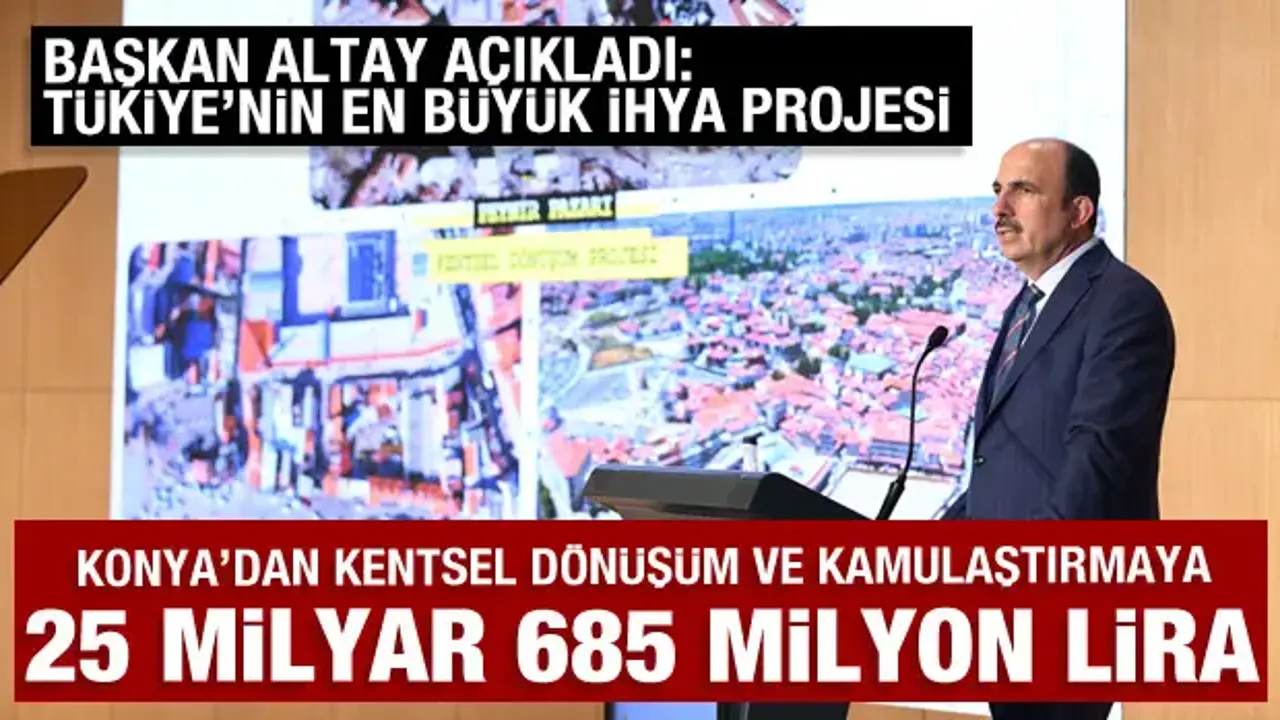 Başkan Altay: Kentsel dönüşüm ve kamulaştırmaya yaptığımız yatırım tutarı 25 milyar 685 milyon lira