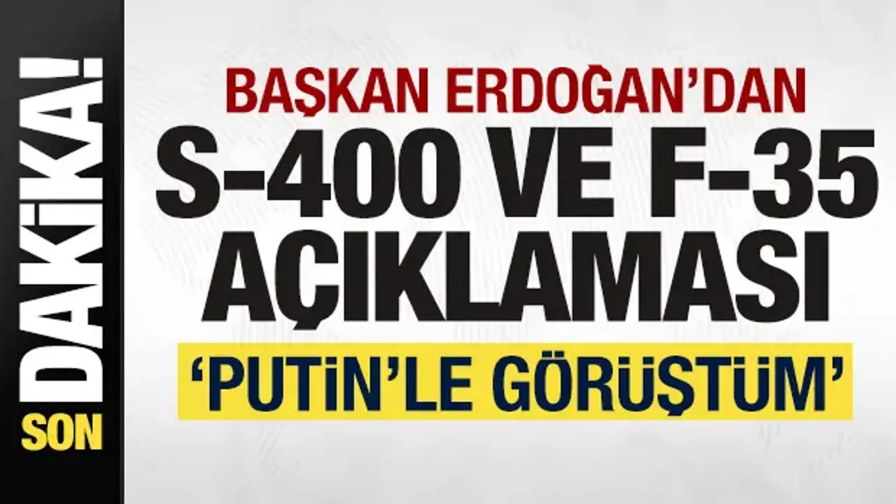 Başkan Erdoğan'dan son dakika F-35 ve S-400 açıklaması: Putin'le görüştüm!