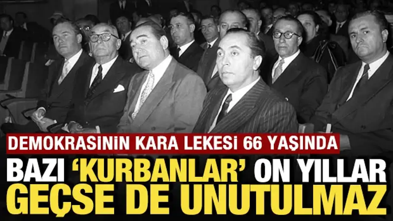 Bazı 'kurbanlar' on yıllar geçse de unutulmaz: Demokrasi tarihimizin kara lekesi 27 Mayıs
