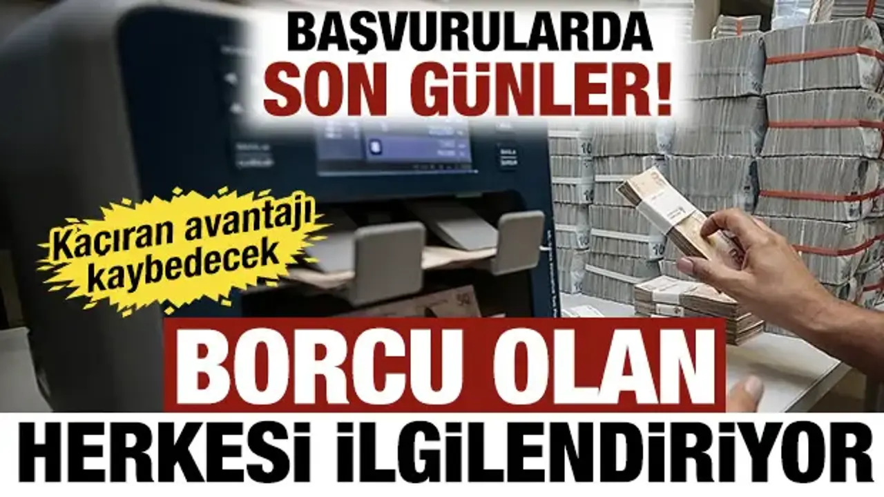 Borcu olanlar dikkat! Tecil başvurularında son günler! Kaçıran avantajı kaybedecek