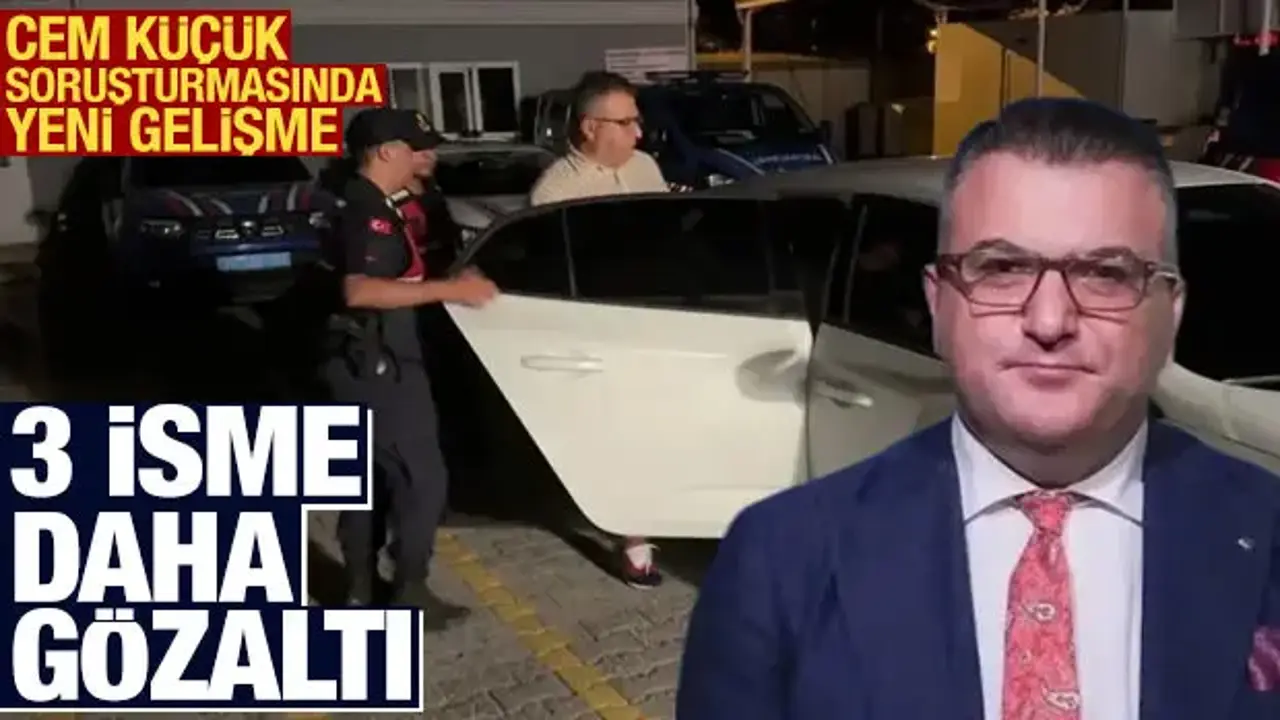 Cem Küçük soruşturmasında 3 gözaltı daha
