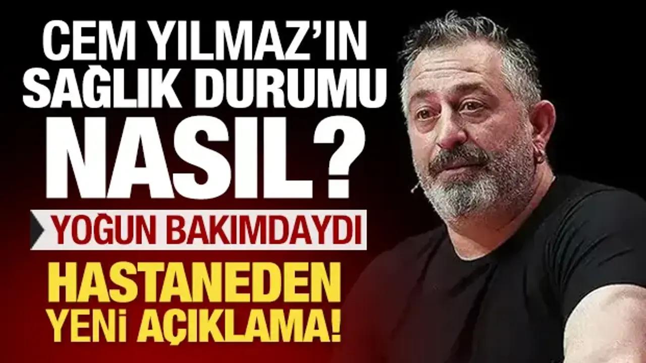 Cem Yılmaz'ın sağlık durumu nasıl? Hastaneden yeni açıklama!