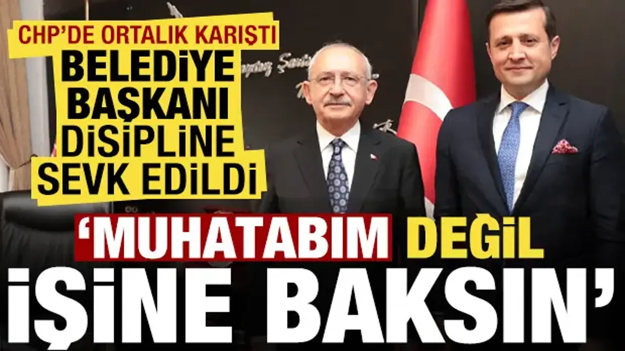 CHP karıştı! Belediye başkanı disipline sevk edildi: Muhatabım değil, işine baksın...