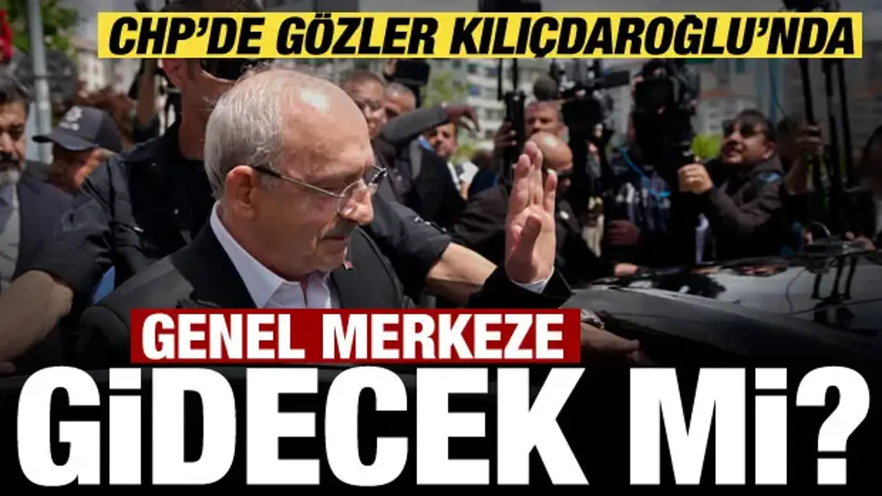 CHP’de gözler Kılıçdaroğlu’nda! Genel Merkeze gelecek mi? Açıklama geldi