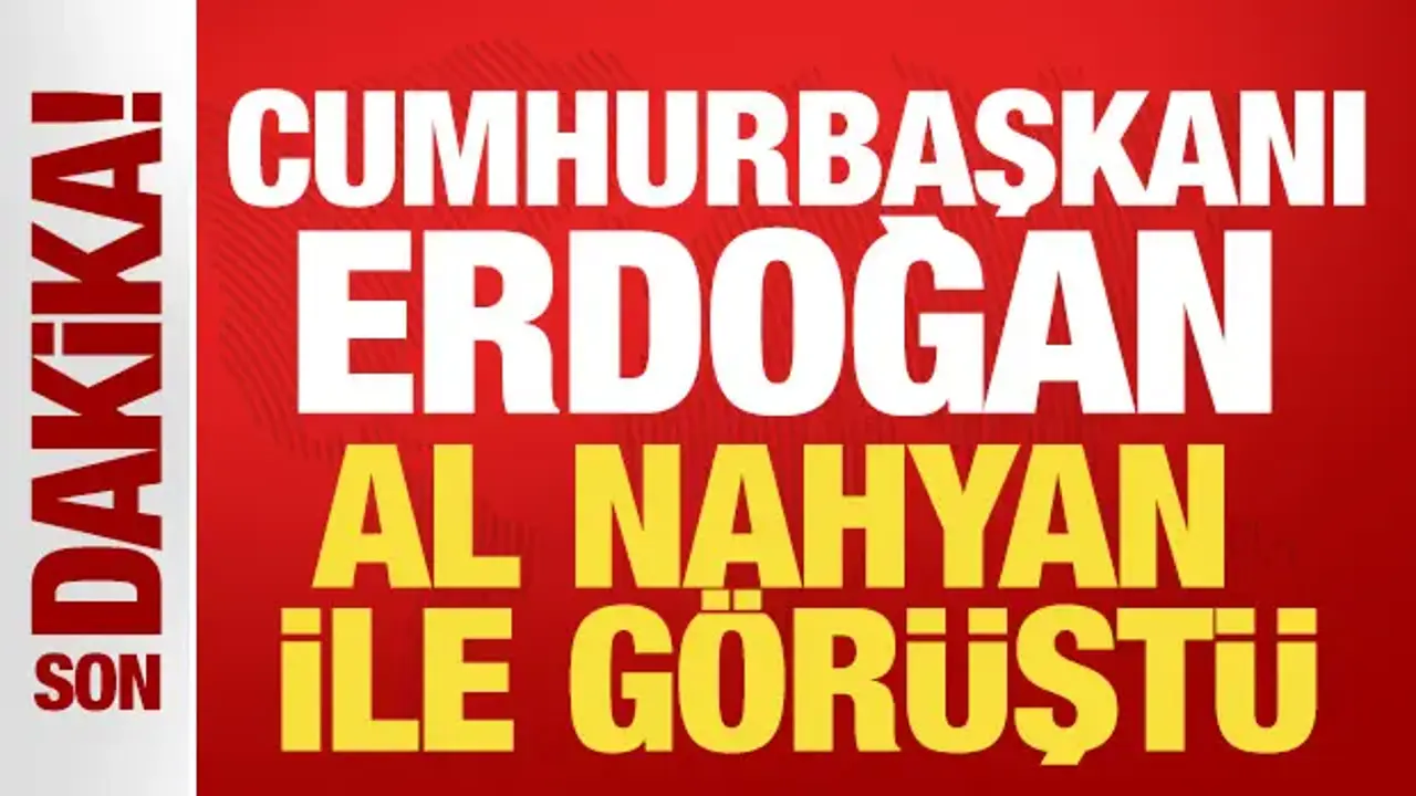 Cumhurbaşkanı Erdoğan, Al Nahyan ile görüştü