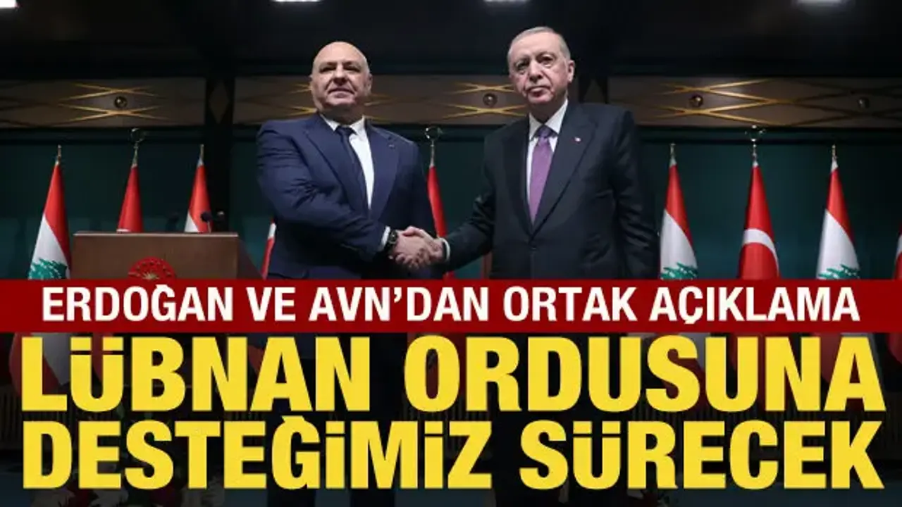 Cumhurbaşkanı Erdoğan: Lübnan Silahlı Kuvvetlerine desteğimiz sürecek