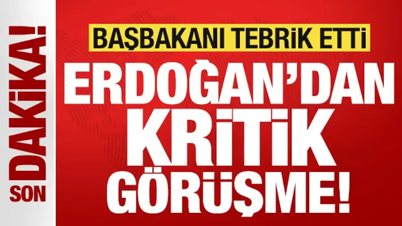 Cumhurbaşkanı Erdoğan'dan kritik görüşme! Başbakanı tebrik etti