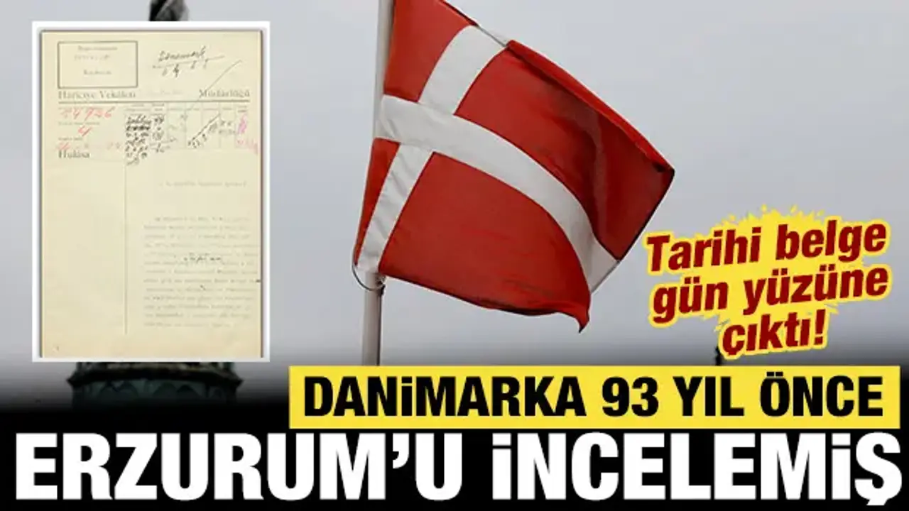 Danimarka 93 yıl önce Erzurum'u incelemiş: Tarihi belge gün yüzüne çıktı!