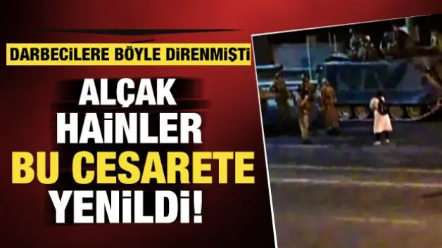 Darbeci askerlerin üzerine tek başına yürüyen kadının 15 Temmuz direnişi hala hafızalarda