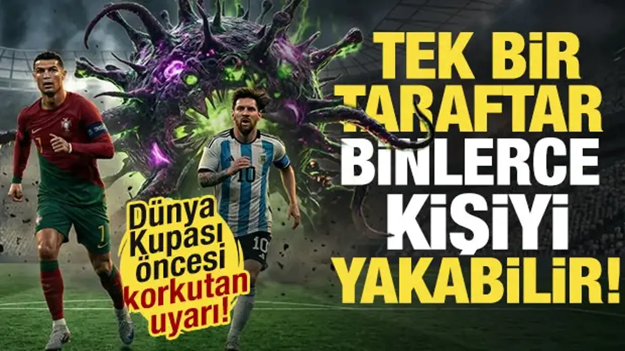 Dünya Kupası öncesi korkutan uyarı: Tek bir taraftar binlerce kişiyi yakabilir!