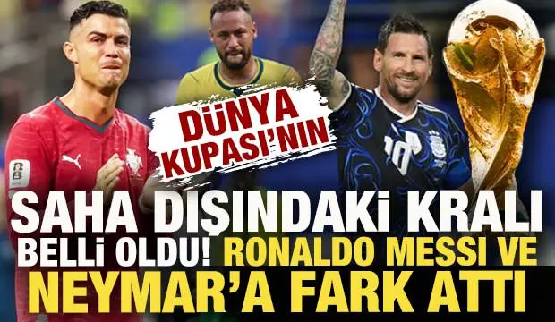 Dünya Kupası'nın saha dışındaki kralı belli oldu! Ronaldo, Messi ve Neymar'a fark attı