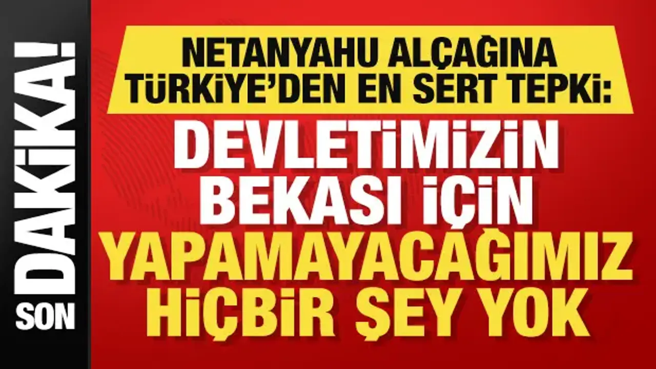 Duran'dan Netanyahu'ya cevap: Devletimizin bekası için yapamayacağımız hiçbir şey yok