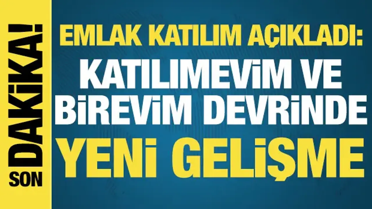 Emlak Katılım açıkladı: Katılımevim ve Birevim devrinde yeni gelişme