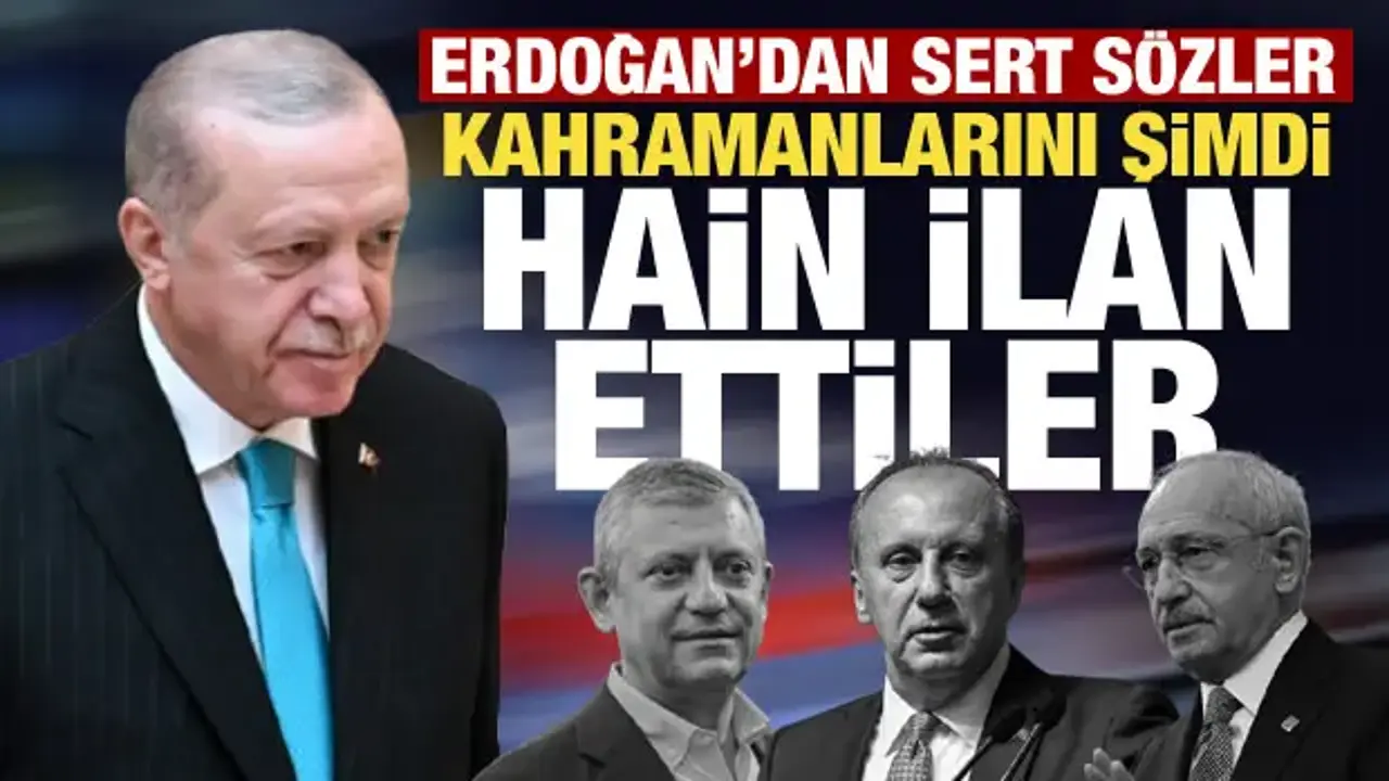 Erdoğan'dan CHP'ye sert sözler: Kahramanları şimdi hain oldu