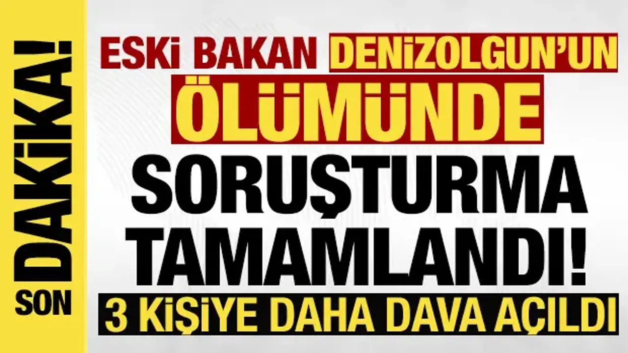 Eski bakan Arif Ahmet Denizolgun’un ölümüne ilişkin 3 dava!