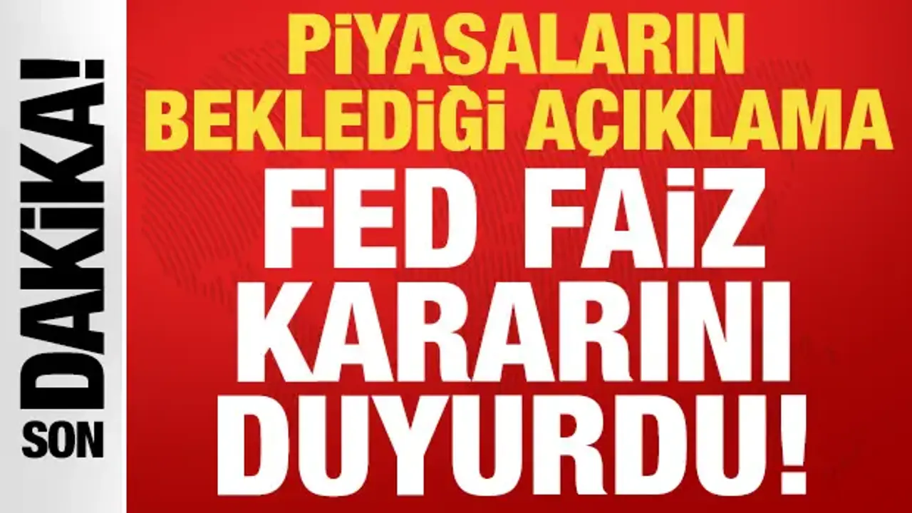 FED faiz kararını duyurdu: Piyasaların kilitlendiği açıklama geldi!