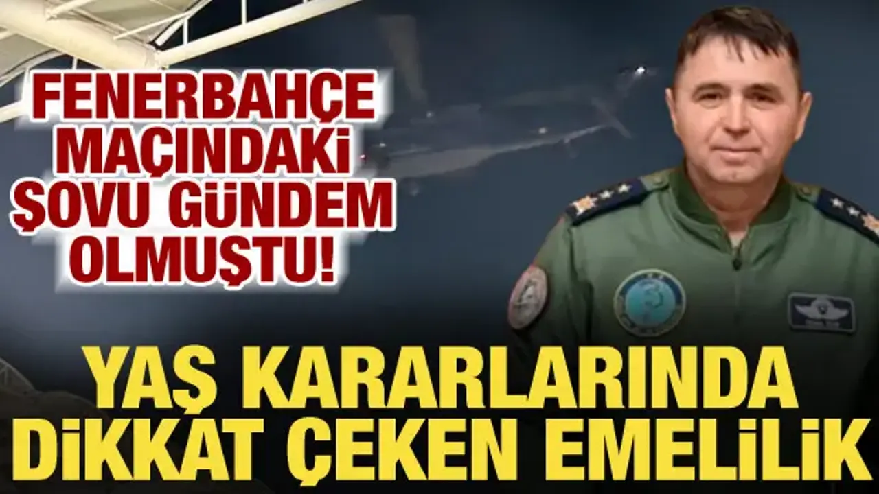 Fenerbahçe maçında jet uçuran Tümgeneral Mete Kuş emekli edildi
