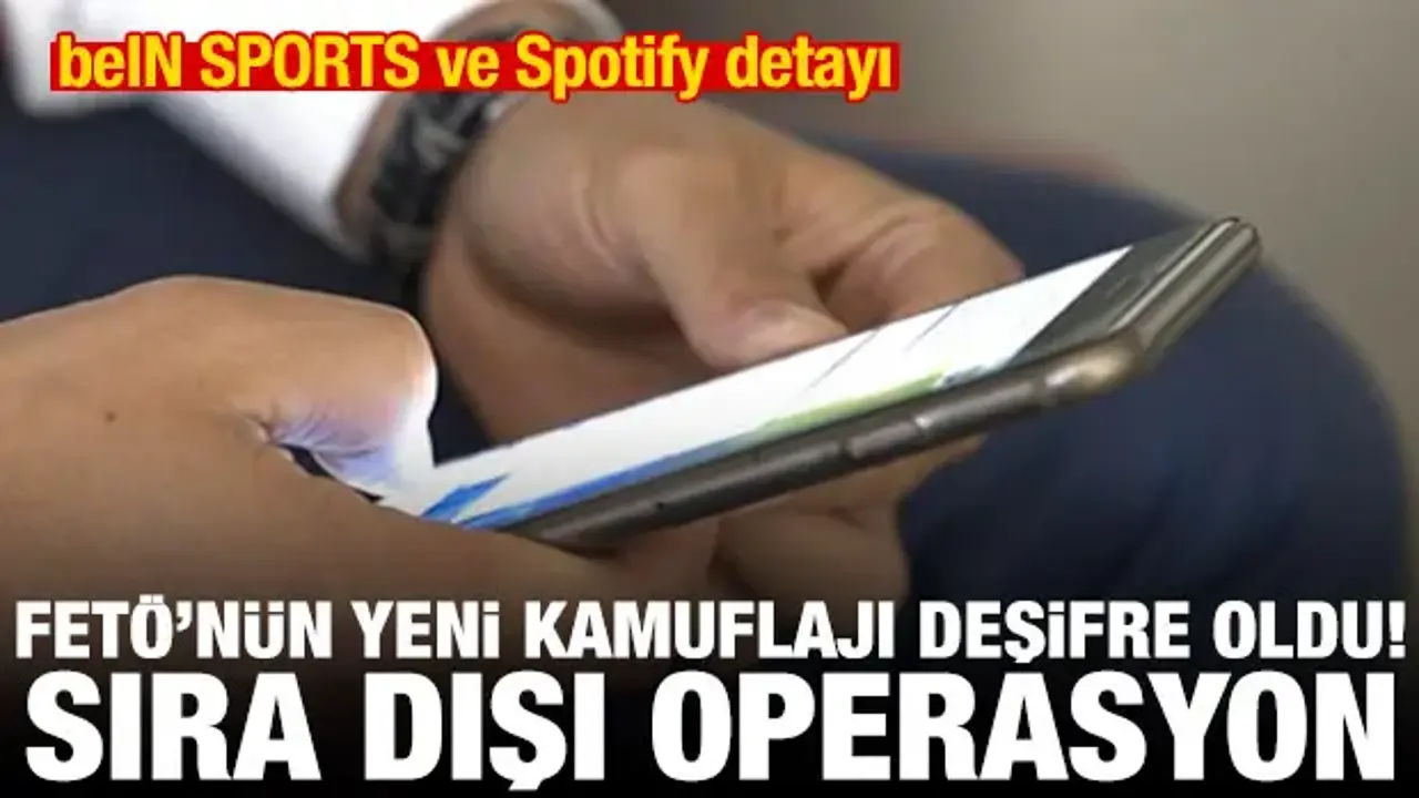 FETÖ'nün kamuflajı deşifre oldu! Kripto haberleşme, beIN SPORTS ve Spotify ile saklanmış