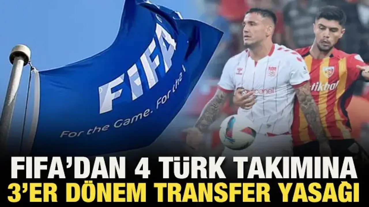 FIFA'dan 4 Türk takımına 3'er dönem transfer yasağı