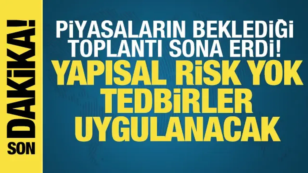 Finansal İstikrar Komitesi: Piyasalarda yapısal bir risk bulunmuyor