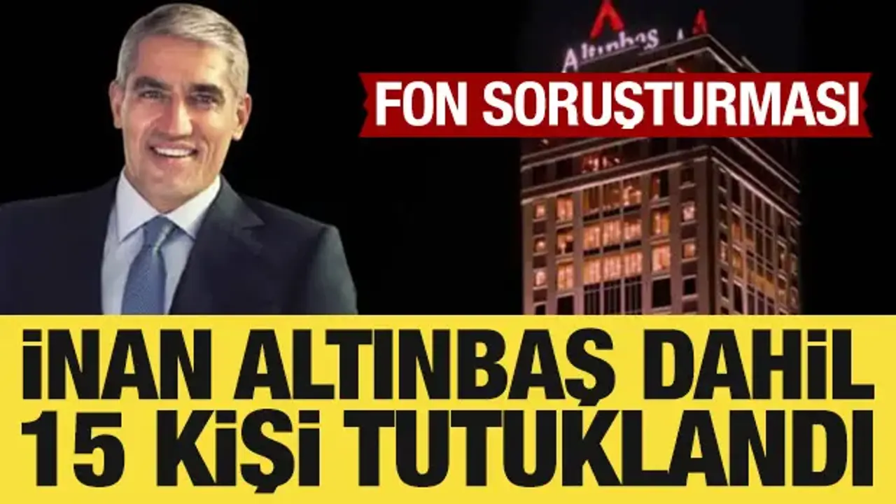 Fon soruşturmasında yeni gelişme: 15 şüpheli tutuklandı