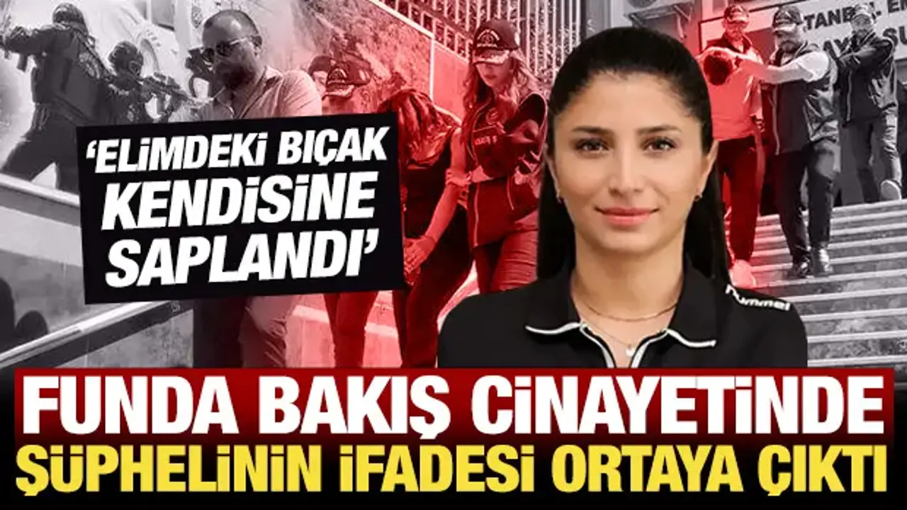 Funda Bakış cinayetinde şüphelinin savcılık ifadesi ortaya çıktı