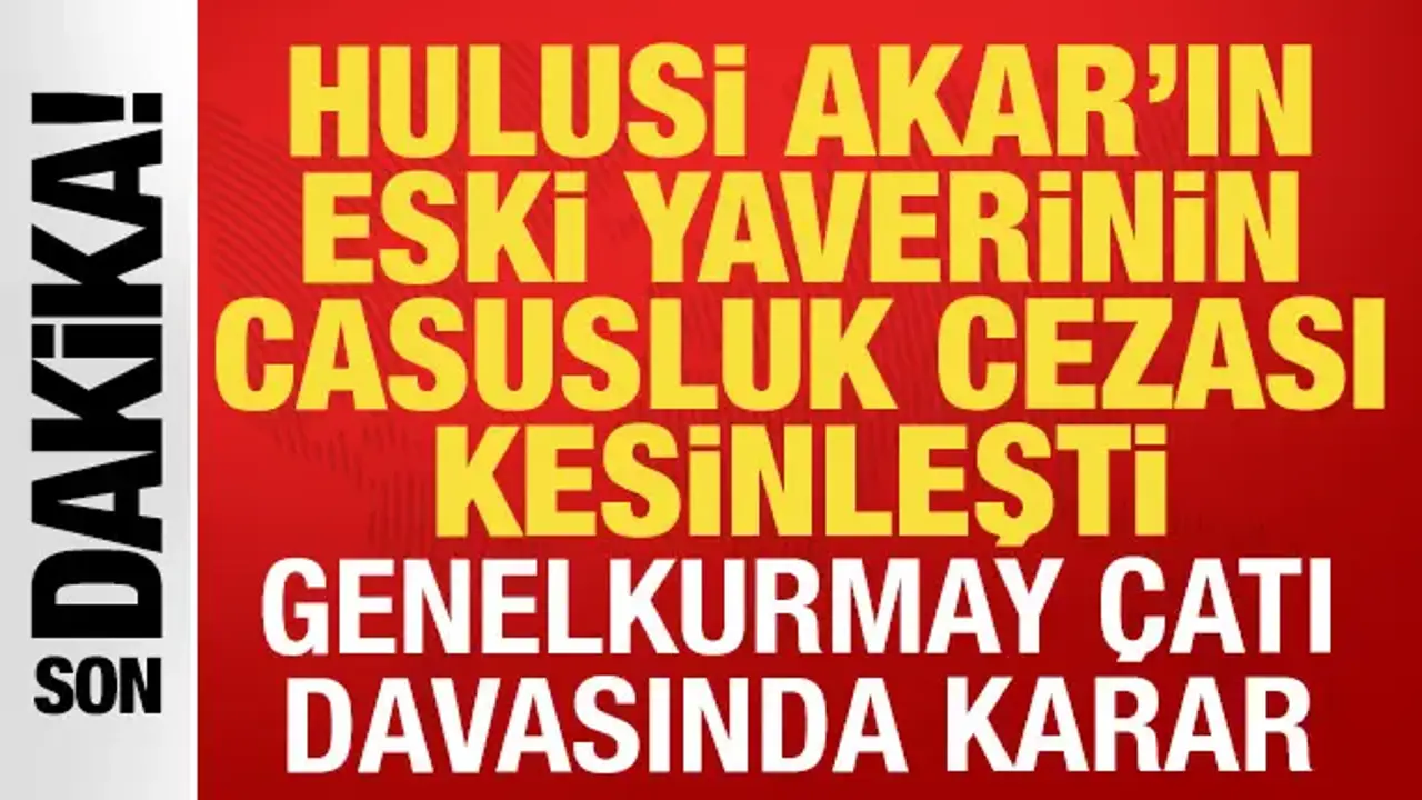 Genelkurmay çatı davasında yeni karar: Hulusi Akar'ın eski yaverine 15 yıl hapis cezası