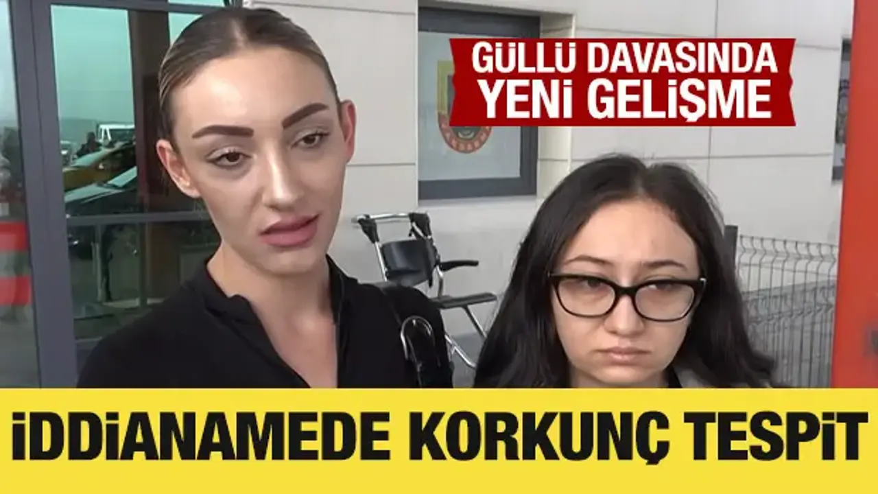Güllü davasında yeni gelişme: Kızı hakkında ağırlaştırılmış müebbet talebi