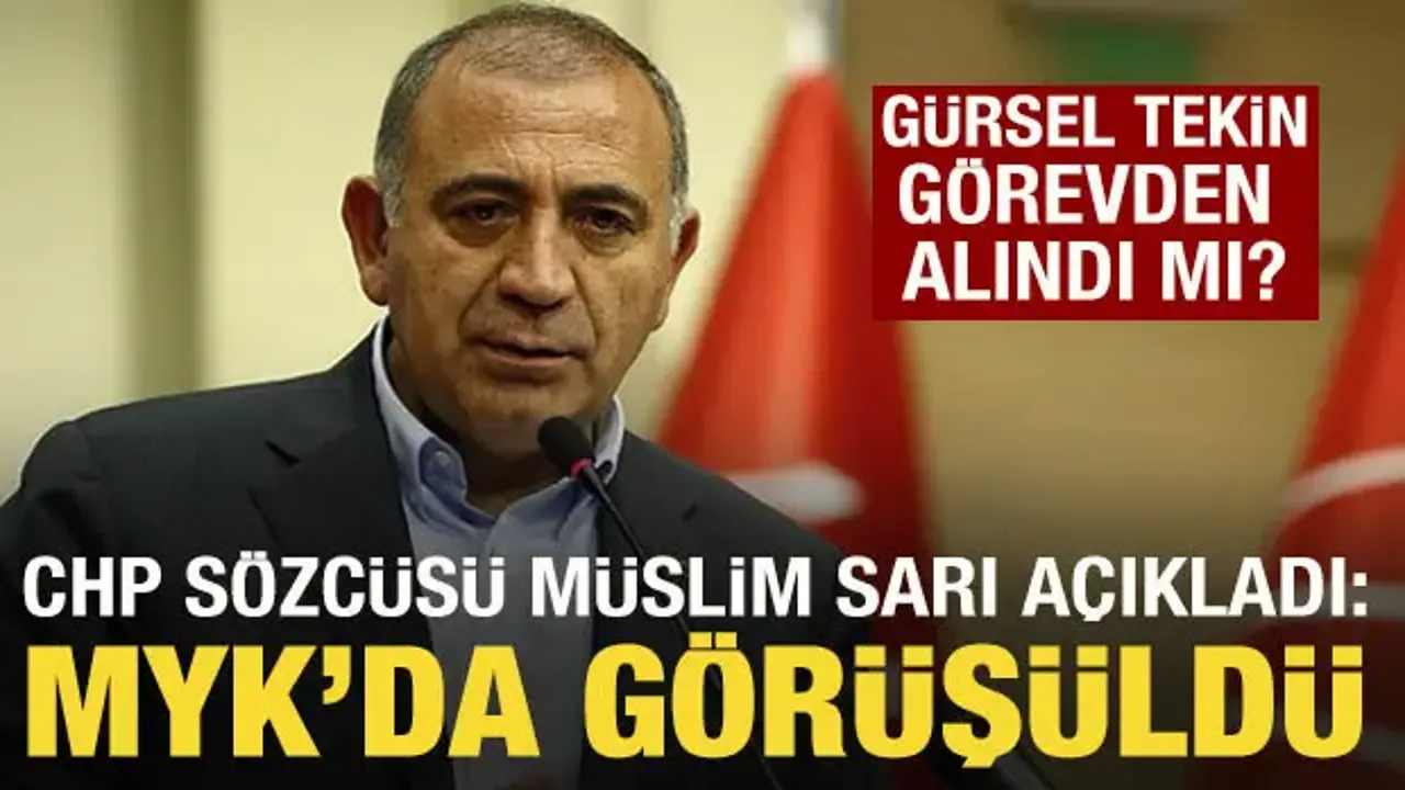 Gürsel Tekin görevden alındı mı? CHP Sözcüsü Müslim Sarı açıkladı