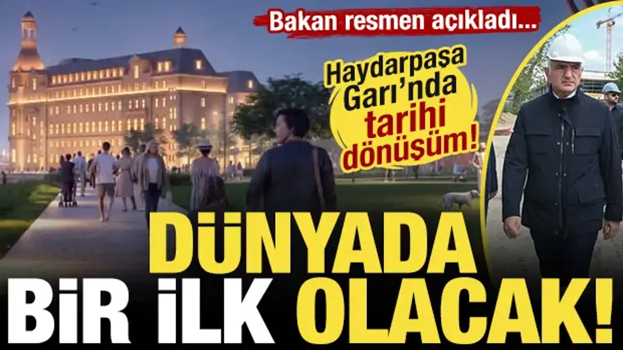 Haydarpaşa Garı'ndan büyük müjde! Bakan açıkladı: 'Dünyada bir ilk olacak!'