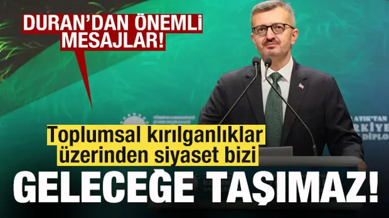 İletişim Başkanı Duran: Toplumsal kırılganlıklar üzerinden siyaset bizi geleceğe taşımaz