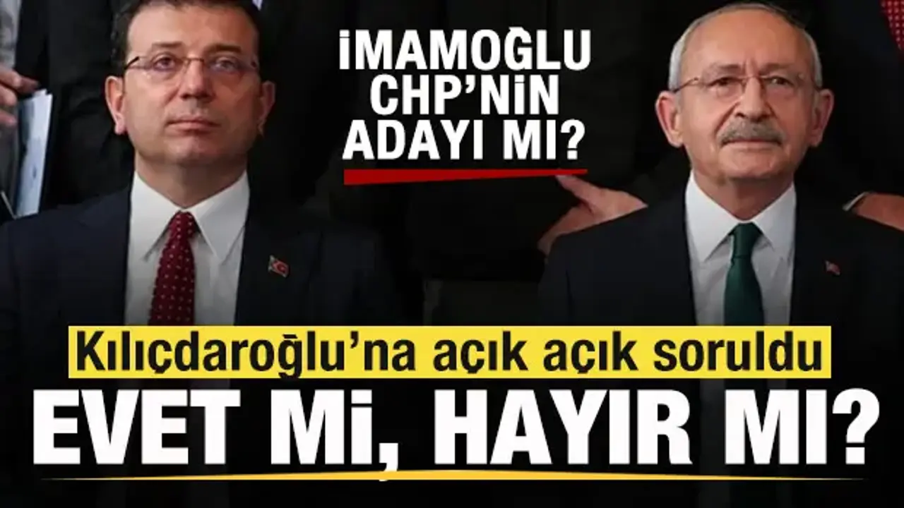 İmamoğlu cumhurbaşkanı adayı mı? Kılıçdaroğlu'na soruldu: Evet mi, hayır mı?
