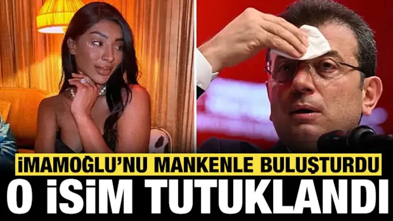 'İmamoğlu'nu 'mankenle' buluşturdu' iddiası! O isim tutuklandı