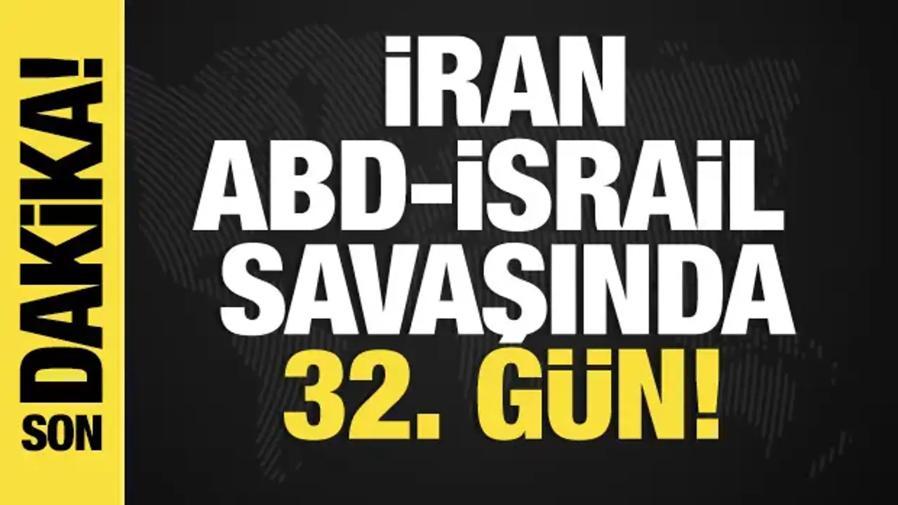 İran, ABD-İsrail savaşında 32. gün! Son dakika gelişmeler...